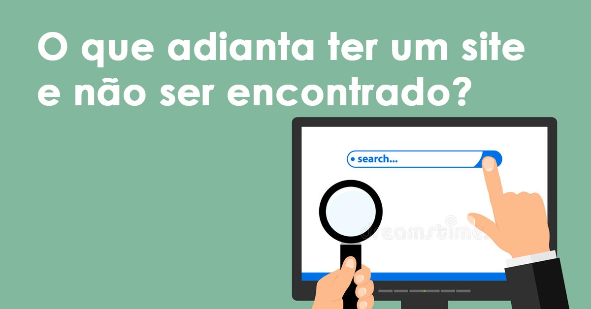 o que adianta ter um site e nao ser encontrado