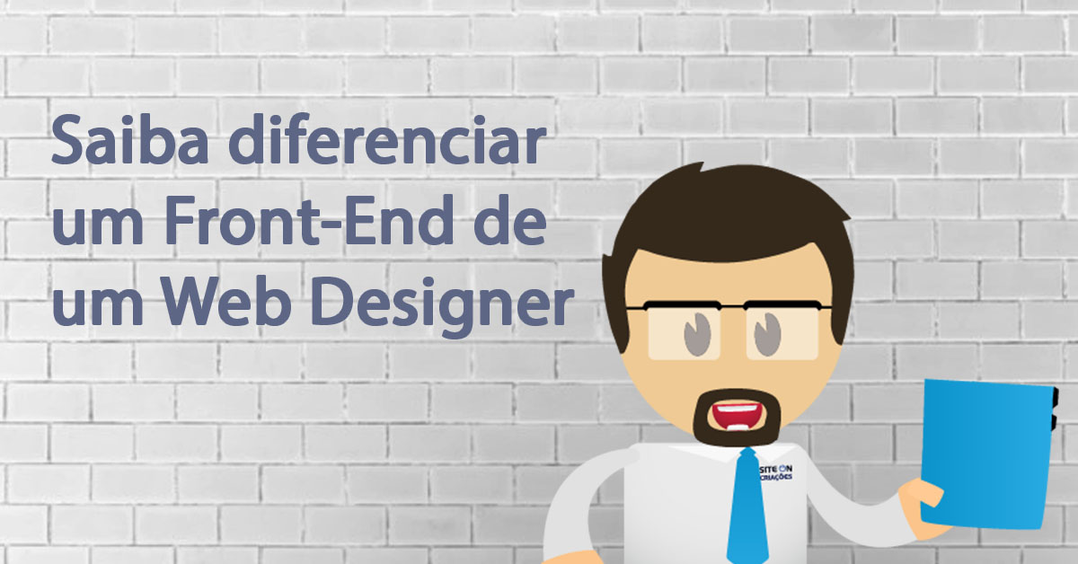Saiba diferenciar um front end de um web designer