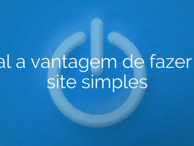 Qual a vantagem de fazer um site simples