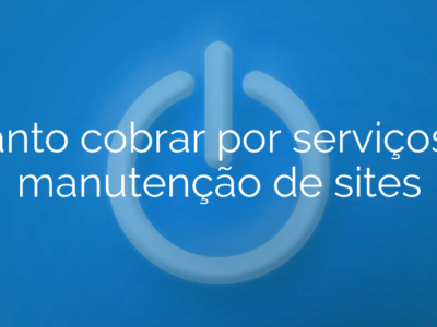 Quanto cobrar por serviços de manutenção de sites