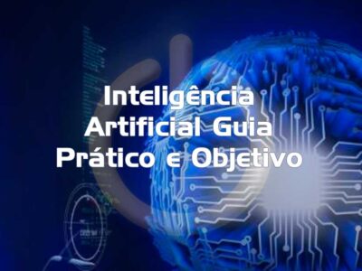 Inteligência Artificial Guia Prático e Objetivo